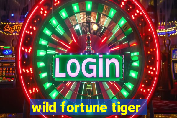 wild fortune tiger